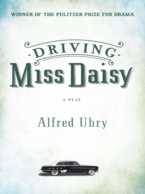 Title details for Driving Miss Daisy by Alfred Uhry - Available